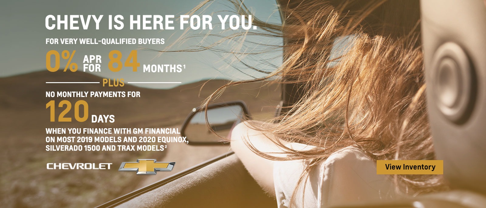 Chevy Is Here For You. APR and No Monthly Payments Offers on a 2019 or 2020 Chevy Equinox, Silverado 1500, and Trax.
