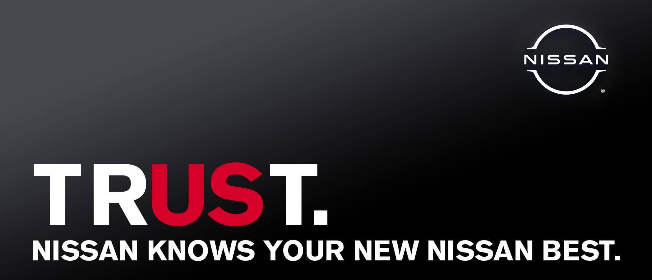 Trust. Nissan Knows Your New Nissan Best