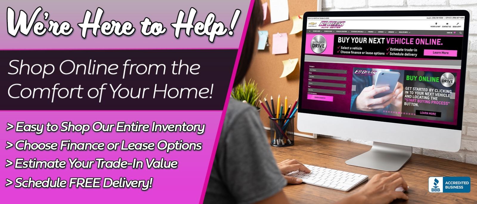 SHOP ONLINE FROM THE COMFORT OF YOUR HOME