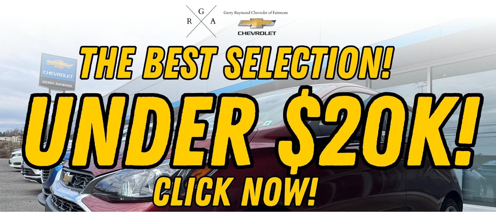 Gerry Raymond Chevrolet of Fairmont has the best selection under 20k!