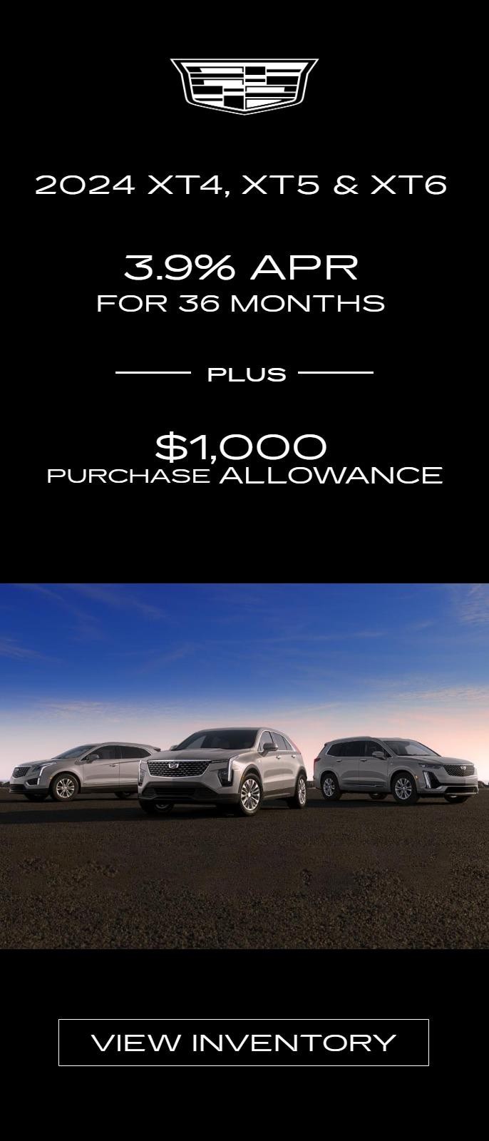 2024 XT4, XT5 and XT6
3.9 % APR for 36 Months
-plus-
$1000 Purchase Allowance
View Inventory