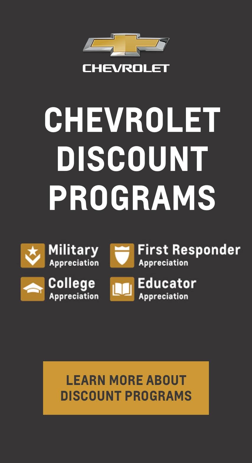Chevrolet Discount Programs (Military, First Responder, Educator, College Grad). Learn More About Discount Programs