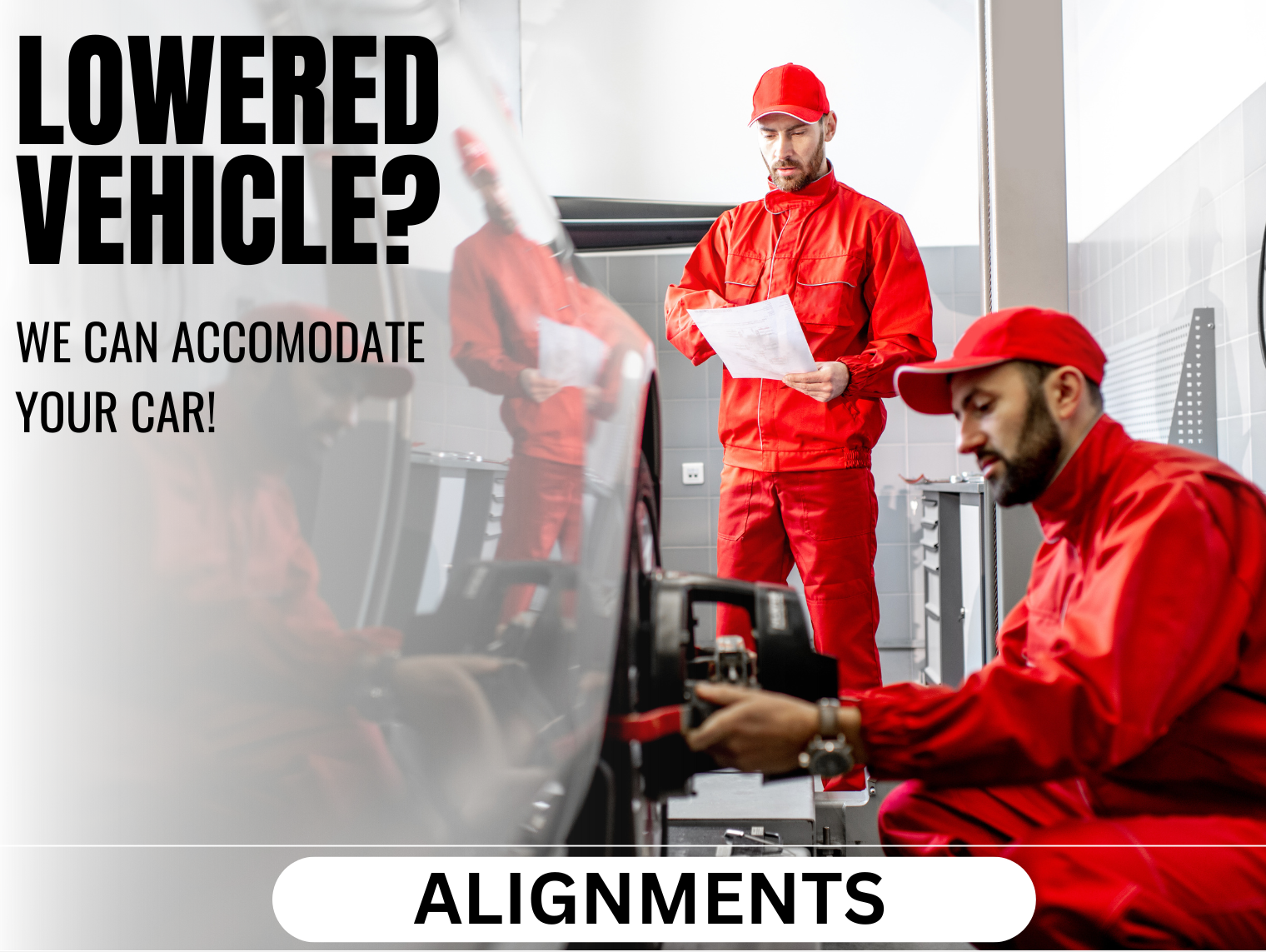 WE CAN ACCOMODATE YOUR CAR