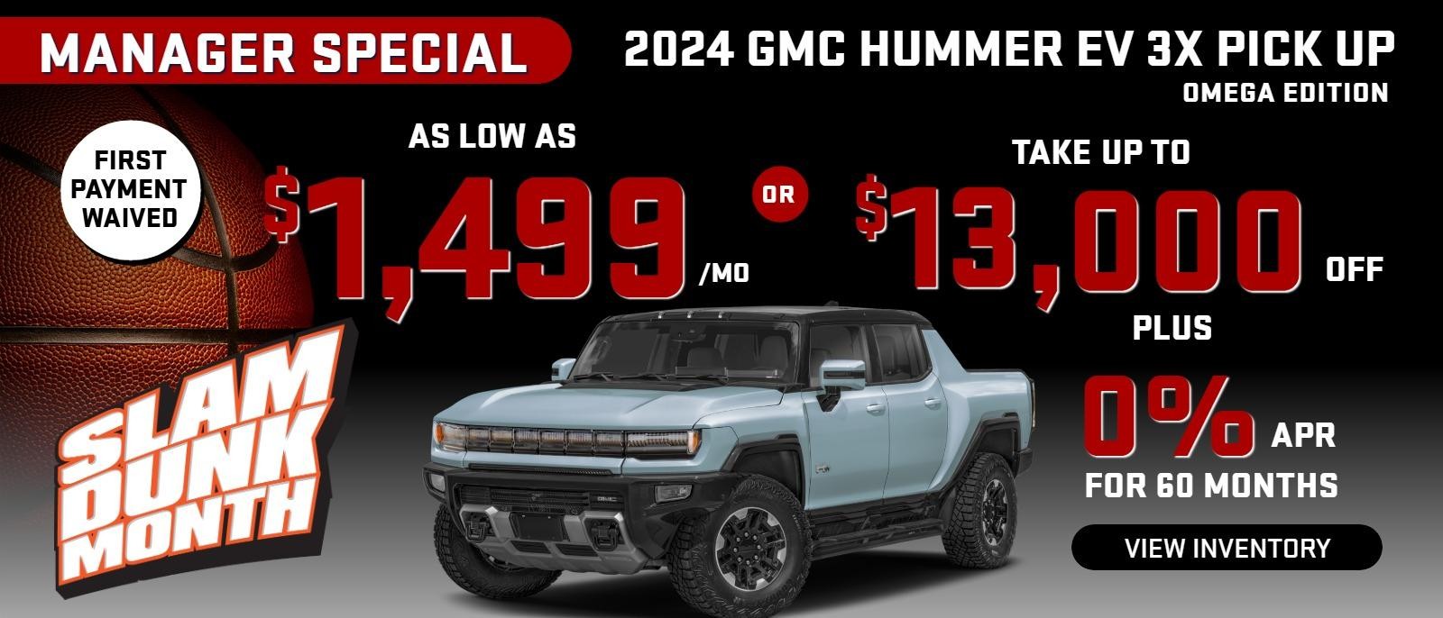 2024 Hummer EV 3X pick up OMEGA EDITION MANAGER SPECIAL
Stock GA1894
Take up to $13,000 OFF
PLUS 0% finance 60 mo
OR
as low as
$1499/mo