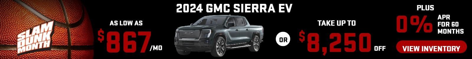 2024 Sierra EV
Stock G1396


Take up to $ 8250 OFF 
PLUS 0% 60 mo

OR

as low as 
$867/mo