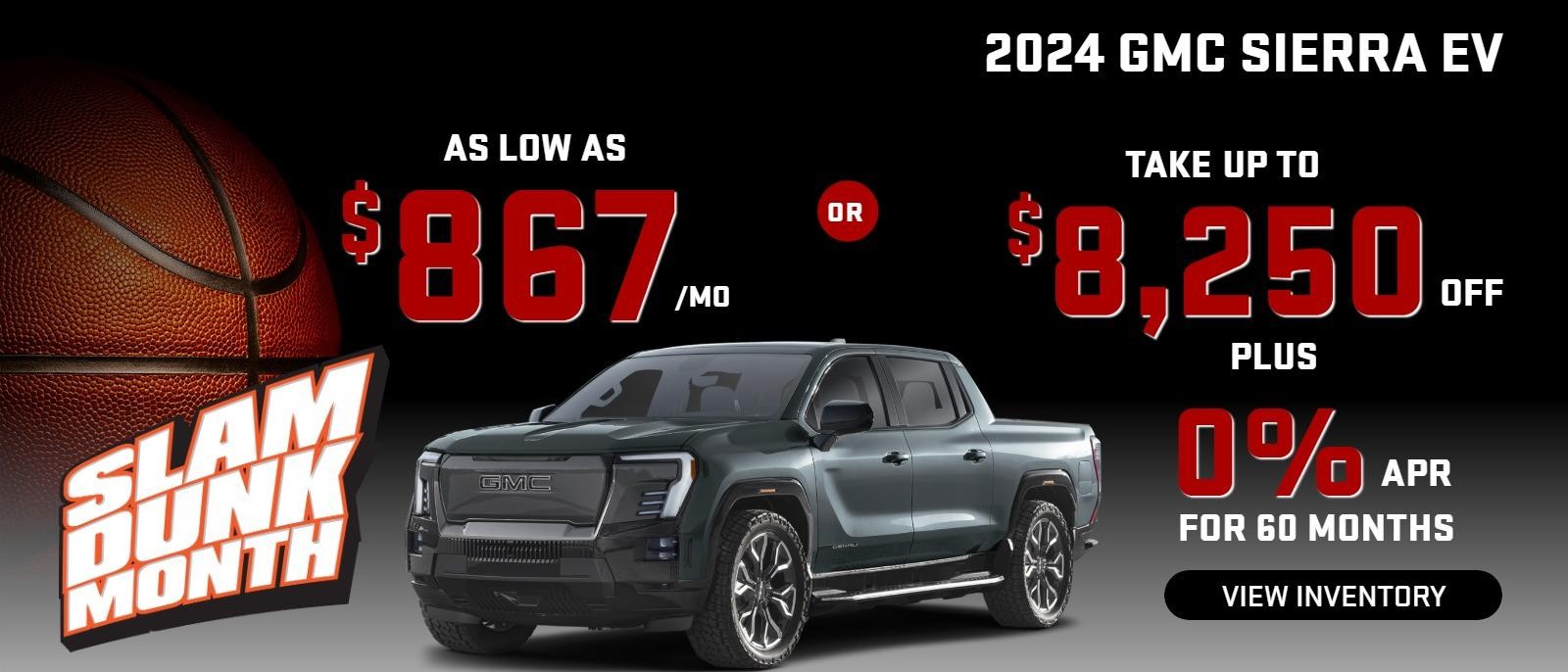 2024 Sierra EV
Stock G1396
Take up to $8250 OFF
PLUS 0% 60 mo
OR
as low as $867/mo