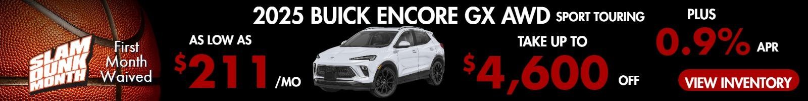 2025 Encore GX AWD  SPORT TOURING ( first month waived)
Stock BA4352

 take up to $4600 OFF                                     
      & 0.9% finance        
  OR      
AS LOW AS   
$211/mo