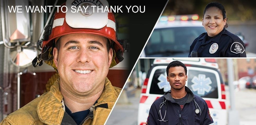WE WANT TO SAY THANK YOU FOR ALL THAT YOU DO – WITH THE FIRST RESPONDER DISCOUNT OFFERED BY  IN 
