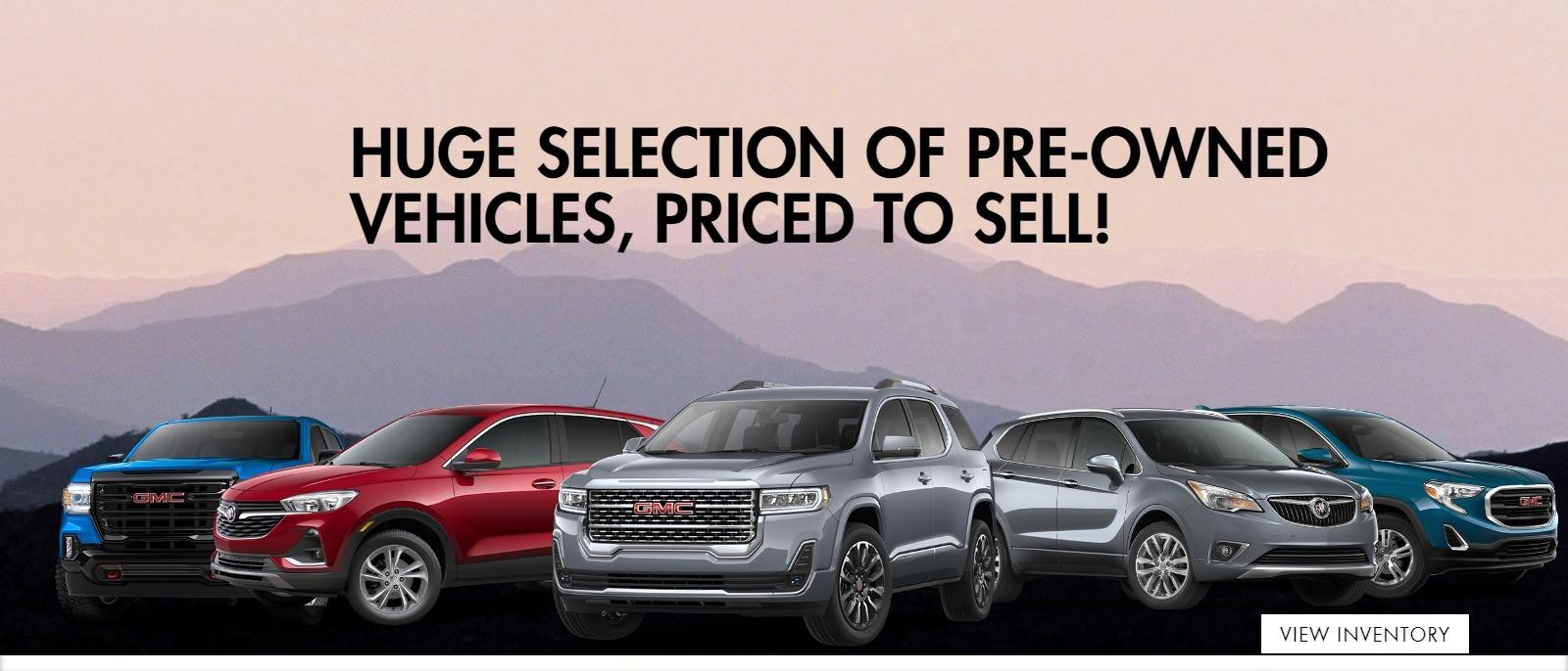 HUGE SELECTION OF PRE-OWNED VEHICLES, PRICED TO SELL!”