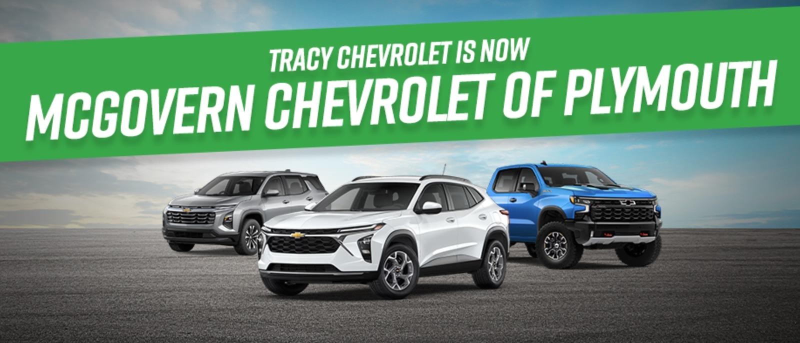 Tracy Chevrolet is now McGovern chevrolet of plymouth!