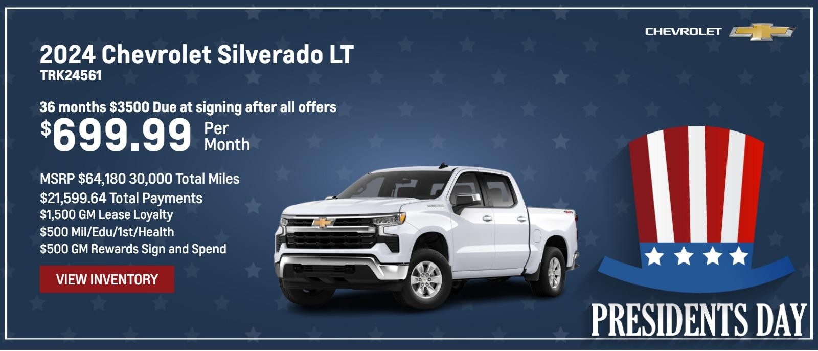 2024 Chevrolet Silverado LT TRK24561
$699.99/mo 36 months $3500 Due at signing after all offers
MSRP $64,180 30,000 total miles $21,599.64 Total Payments
$1500 GM Lease Loyalty
$500 Mil/Edu/1st/Health
$500 GM Rewards Sign and Spend