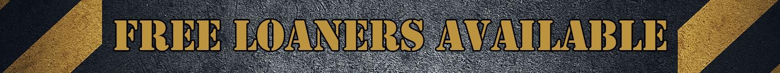 FREE LOANERS AVAILABLE