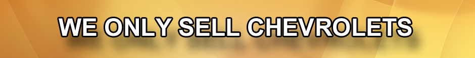 we only sell chevrolets