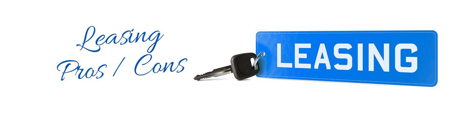 Pros / Cons of leasing a vehicle