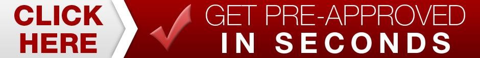 Click Here to get Pre-Approved in Seconds