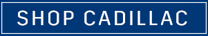 SHOP CADILLAC CTA