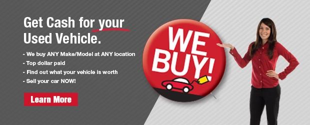Get Cash for your used vehicle (WE BUY!)
